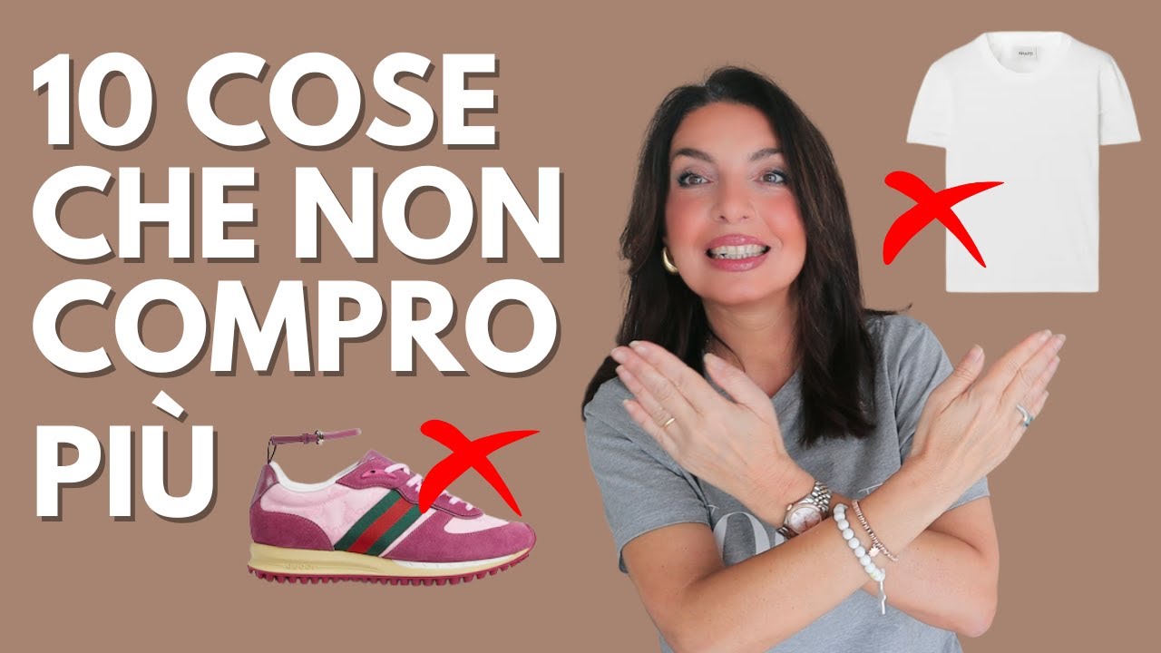 10 COSE CHE NON COMPRO PIÙ E CHE NON VALGONO I SOLDI SPESI