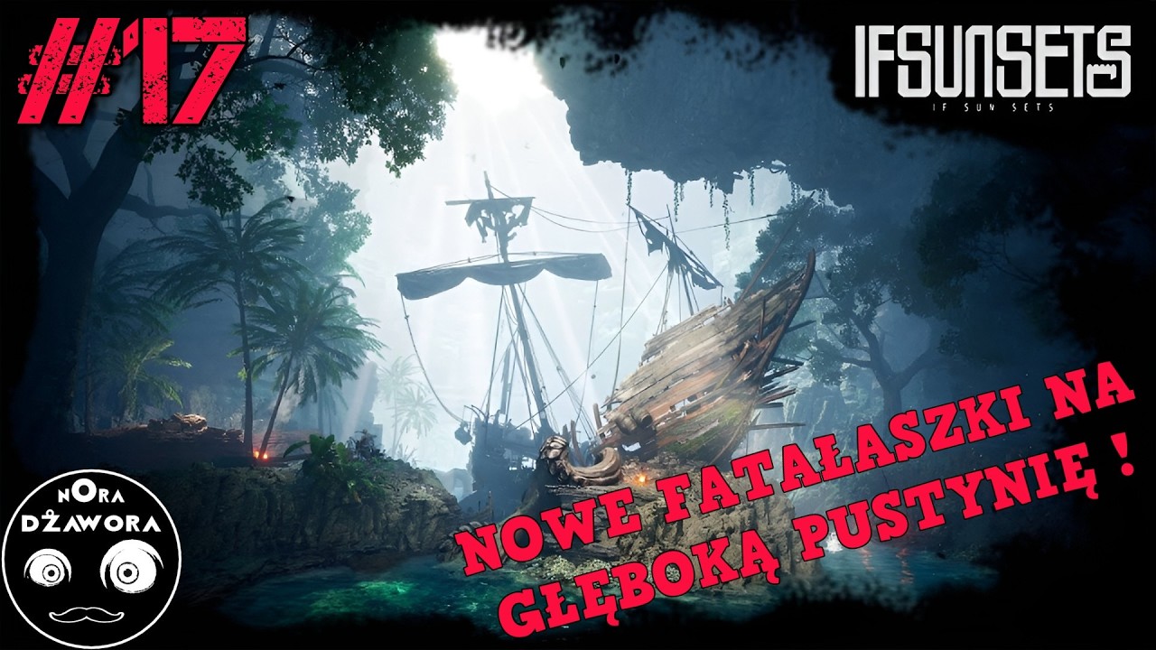 IfSunSets #17 / GAMEPLAY PL / NOWE FATAŁASZKI NA GŁĘBOKĄ PUSTYNIĘ !