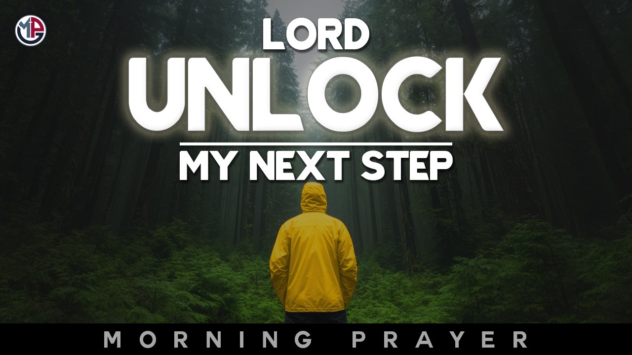 Lord, Unlock My Next Step Today | Morning Prayer