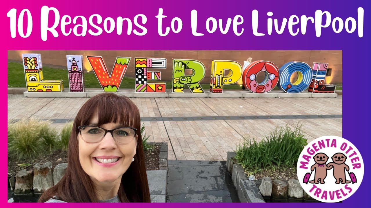 10 Reasons Why I Love Liverpool