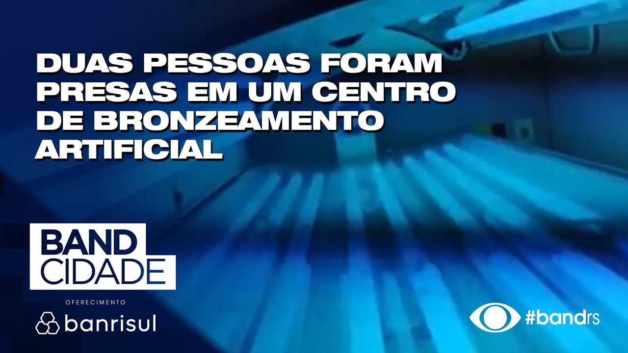 Duas pessoas foram presas em um centro de bronzeamento artificial, em Passo Fundo
