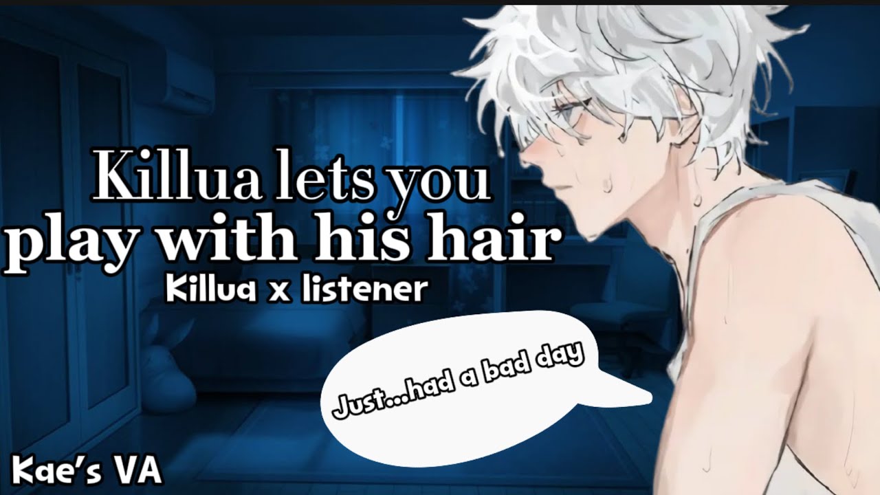 your grumpy roommate lets you play with his hair?! 🤭 KILLUA X LISTENER 