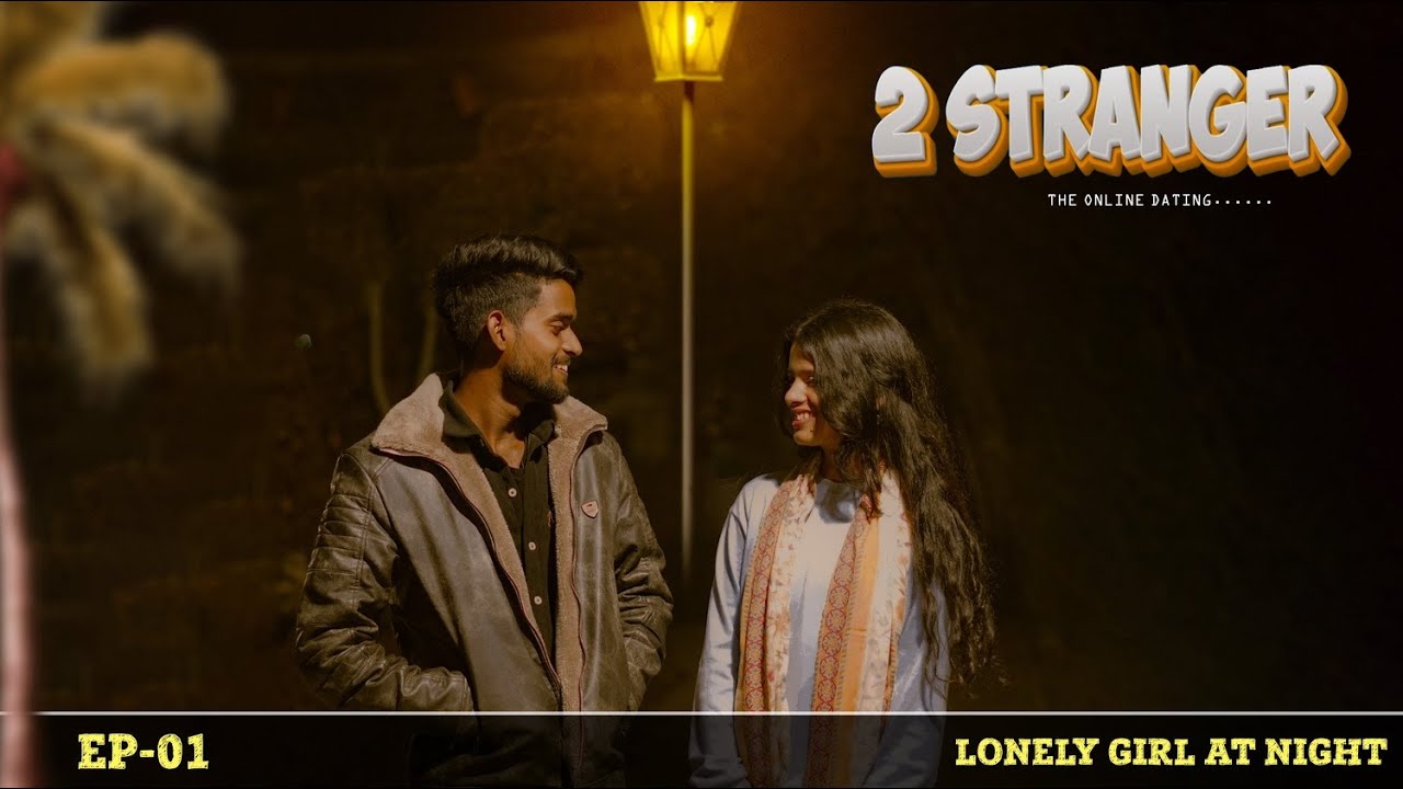 2 Stranger EP-01 (A Lonely Girl At Night) Sumit Sh. II Nikita Mi. II Rupender 