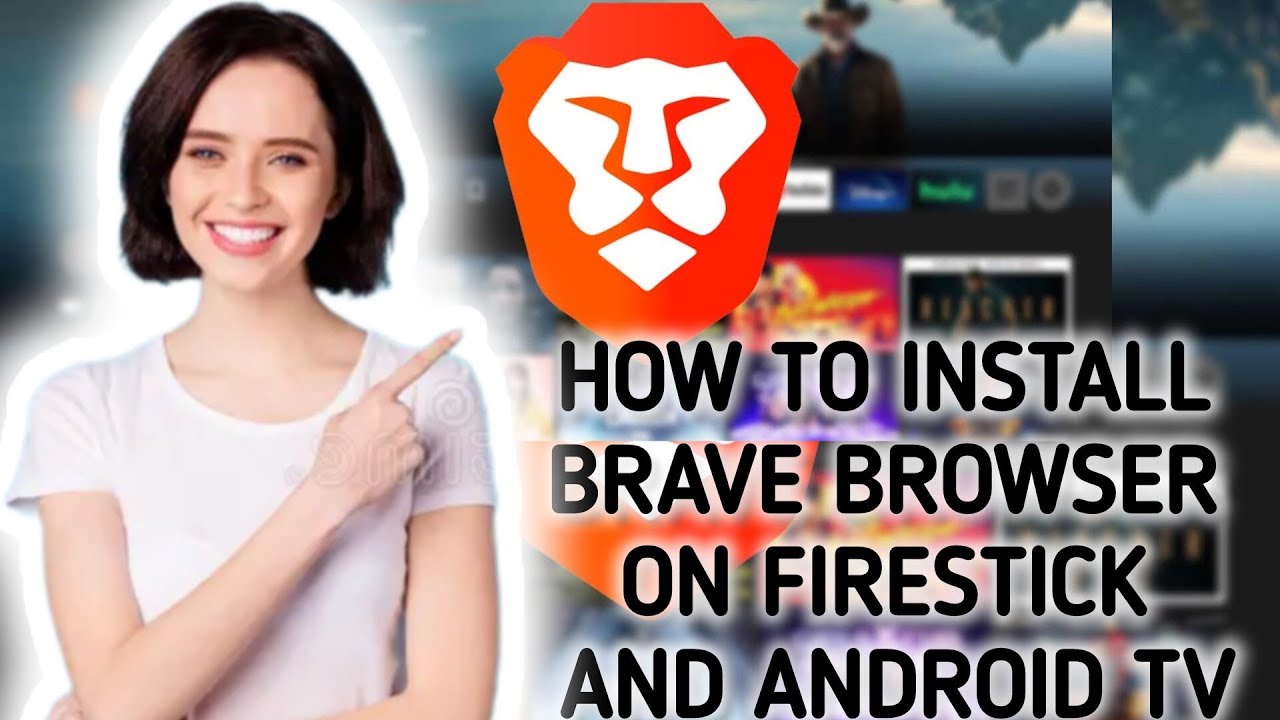 How&nbsp; to install Brave browser on Firestick or Android TV