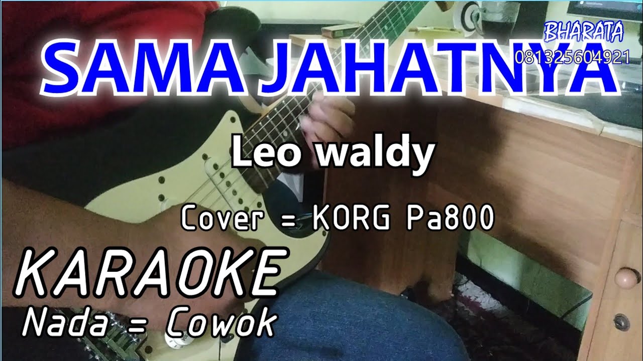 SAMA JAHATNYA -  Leo waldy - KARAOKE - Cover Pa800