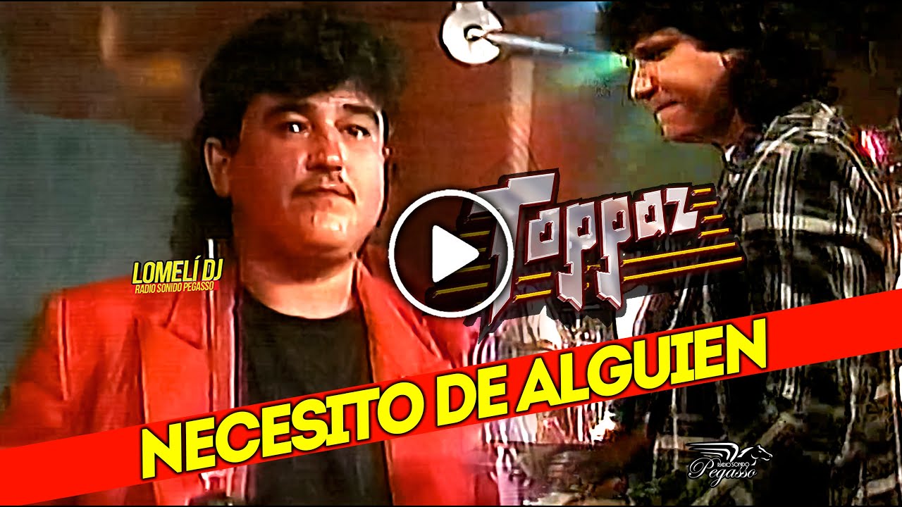 1996 - NECESITO DE ALGUIEN - Grupo Toppaz - canta Mario Cruz -