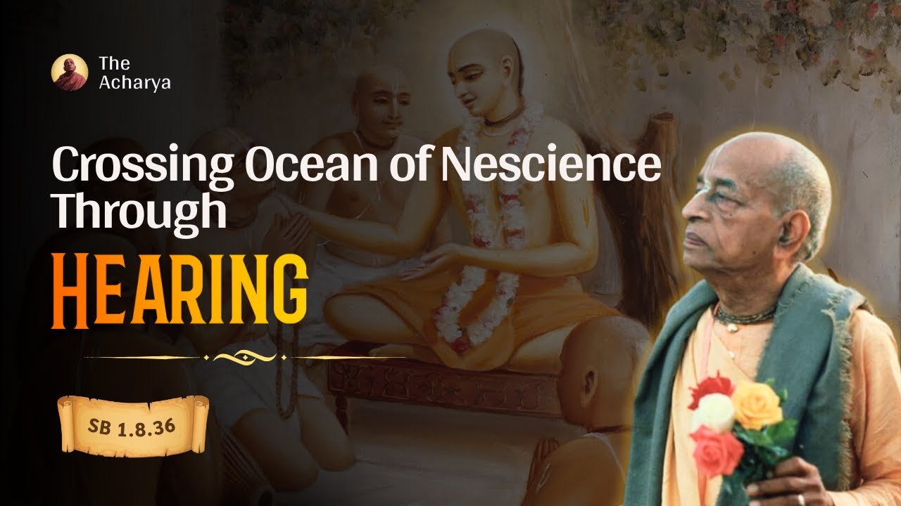 Crossing Ocean of Nescience Through Hearing | Srila Prabhupada | SB 1.8.36