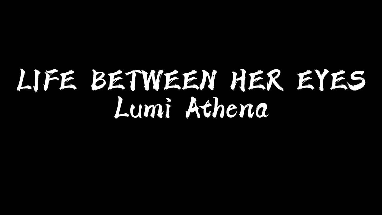 Lumi Athena - LIFE BETWEEN HER EYES #krushclub (Unreleased)