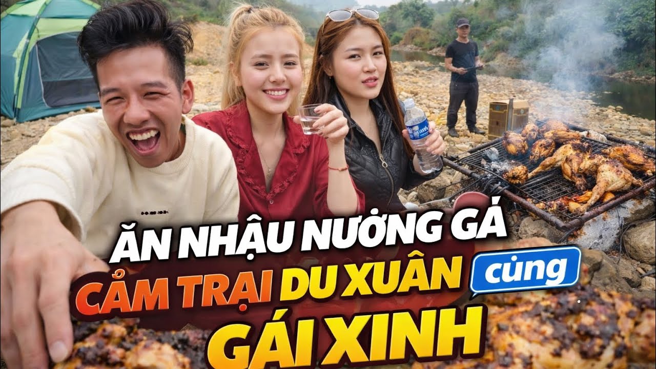 Ăn Nhậu Nướng Gà Cắm Trại Du Xuân Cùng Gái Xinh | Tiệc BBQ Bên Suối Cực Vui