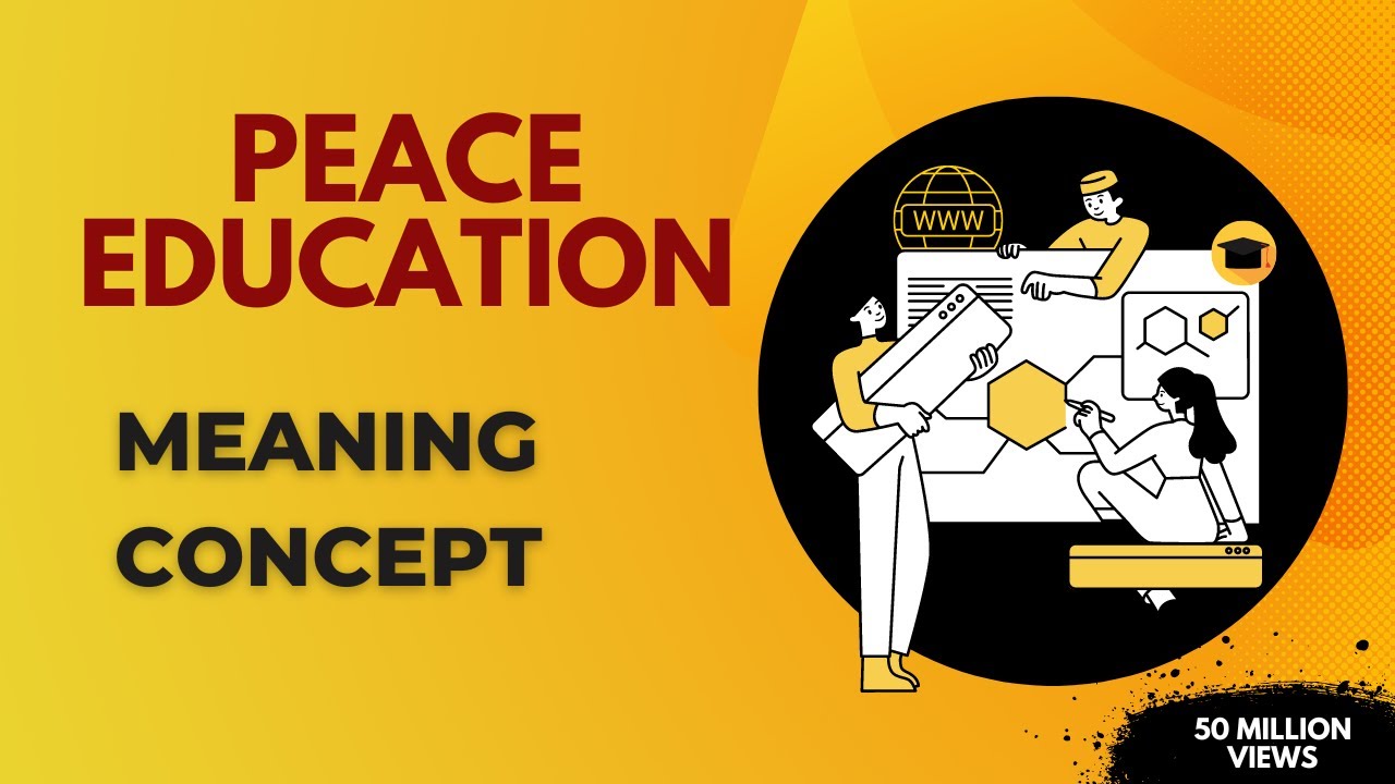 what is Peace Education|| Concept and meaning of peace education| need of peace Education