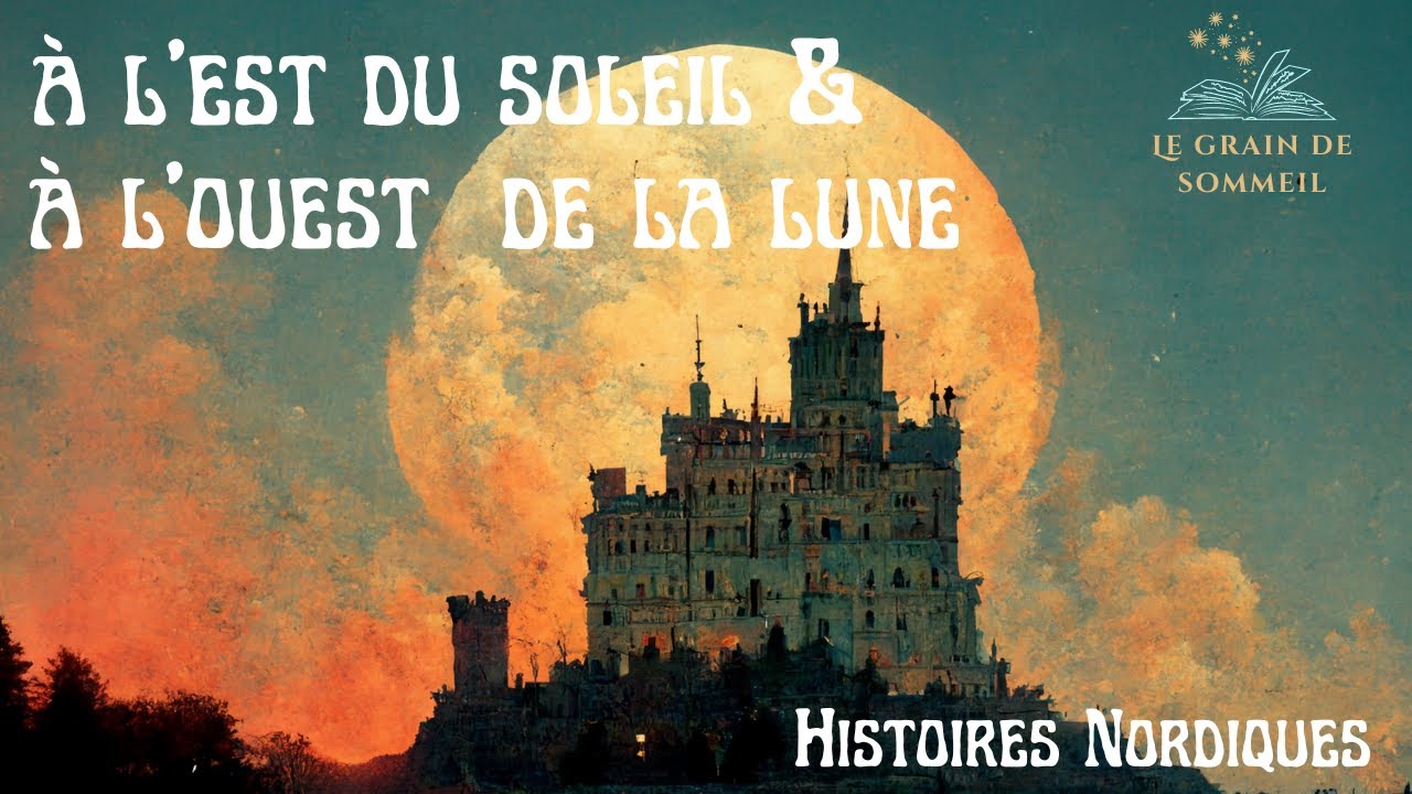 À l'est du soleil et à l'ouest de la lune [Histoire pour s'endormir] [ASMR]
