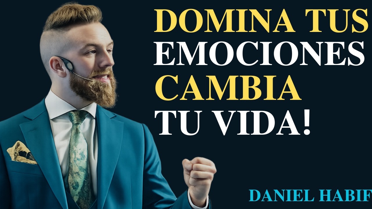 Aprende a Dominar tus Emociones y Verás Cómo tu Vida se Transforma | Daniel Habif