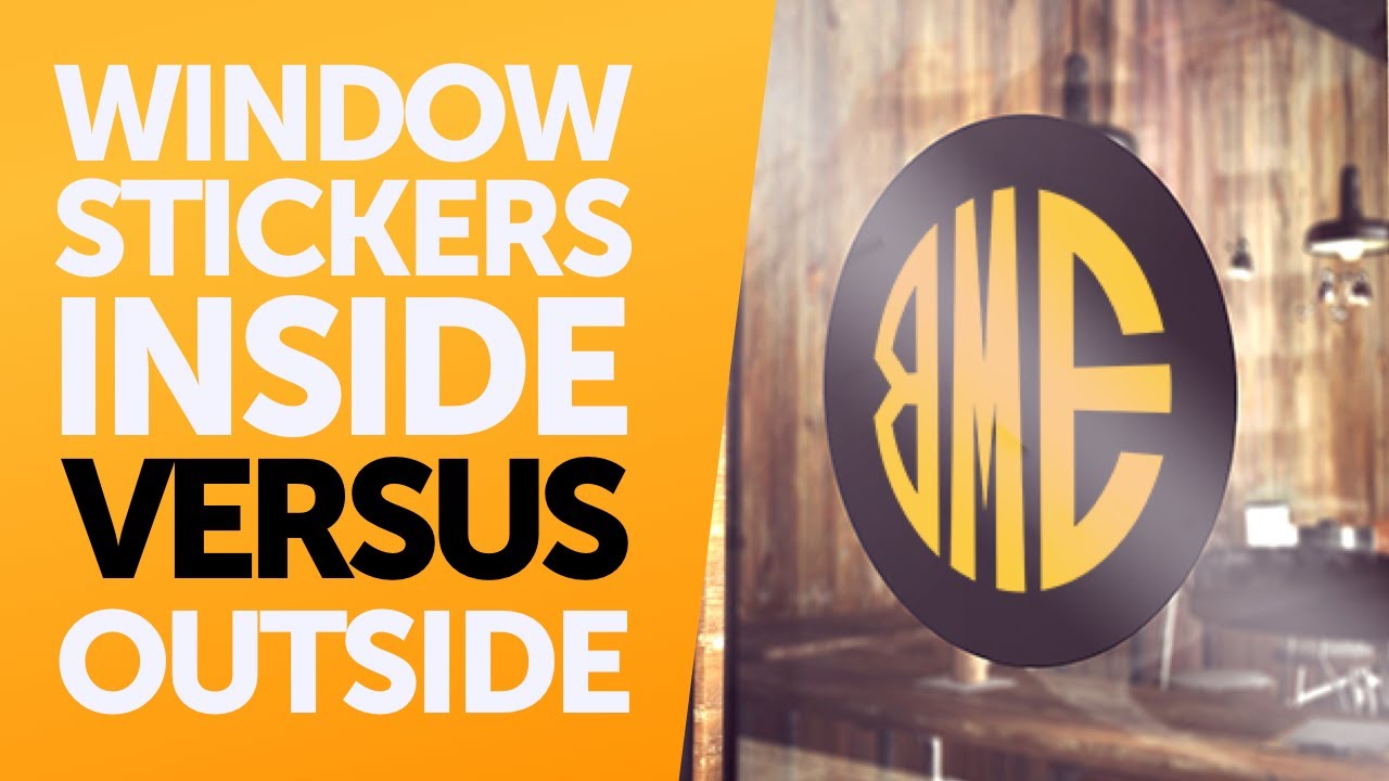 Window Sticker Printing Explained - Inside or Out?