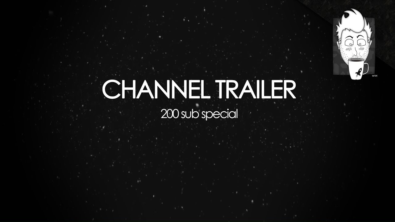 Channel Trailer - 200 SUBSCRIBERS!