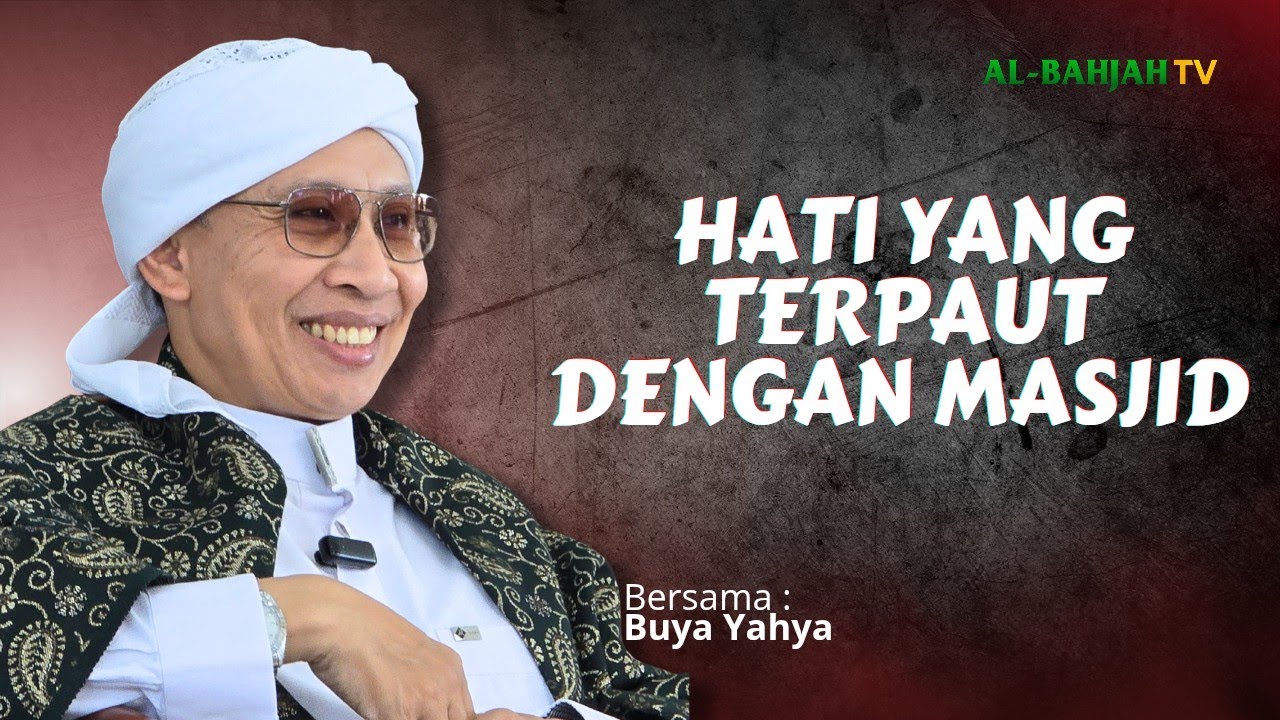 Orang yang Hatinya Terpaut dengan Masjid | Buya Yahya