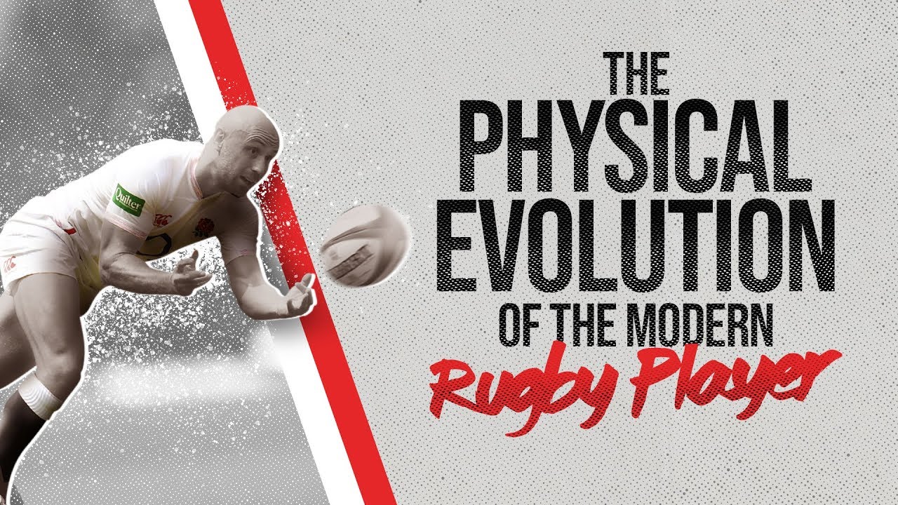 The physical evolution of the modern day rugby player