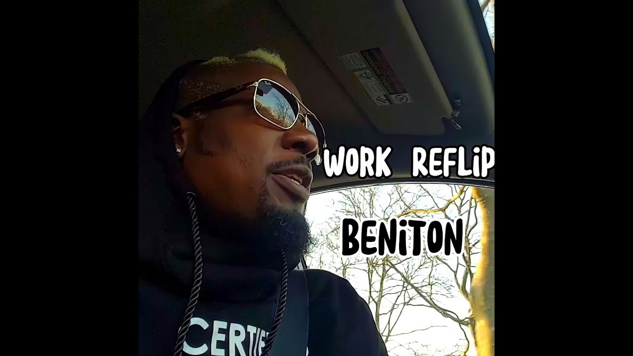 Beniton x Rihanna- Work Reflip Video