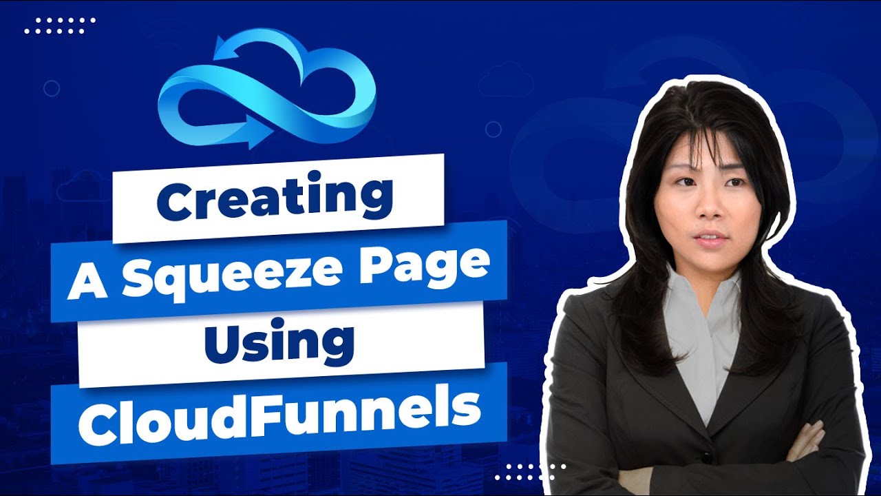 How to create a Squeeze Page in CloudFunnels