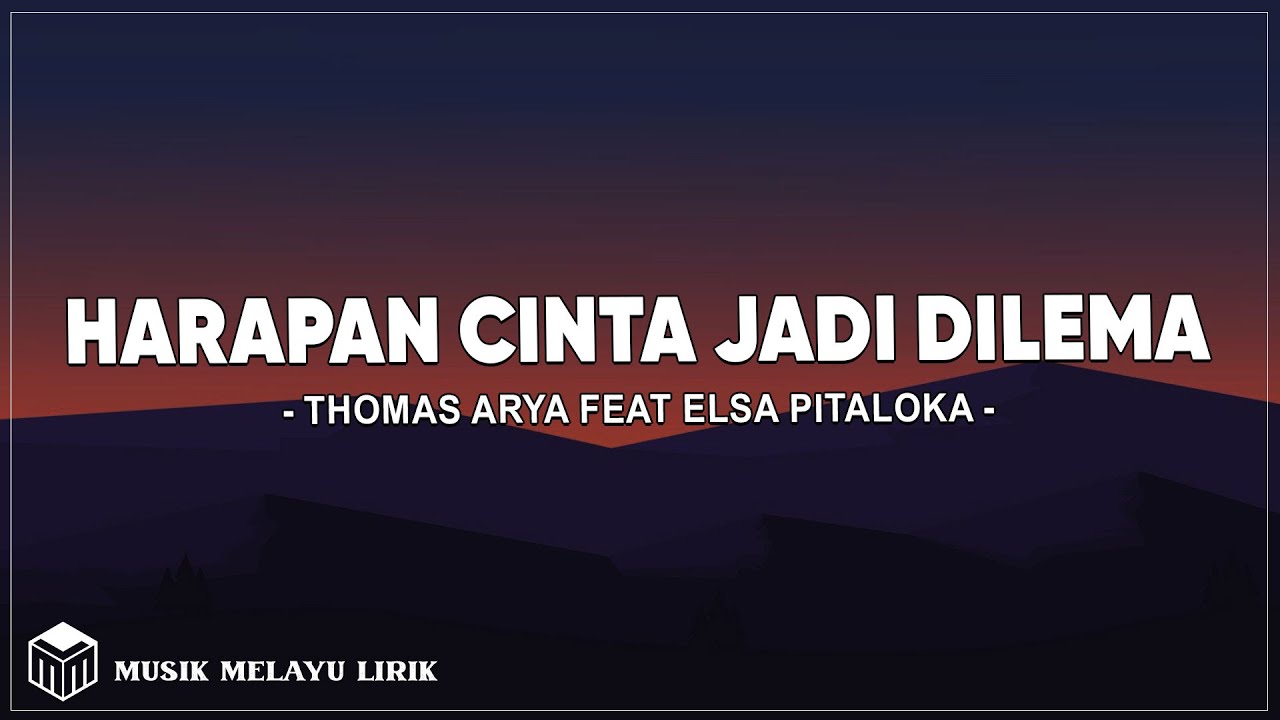 Thomas Arya Feat Elsa Pitaloka - Harapan Cinta Jadi Dilema ( Lirik Lagu )