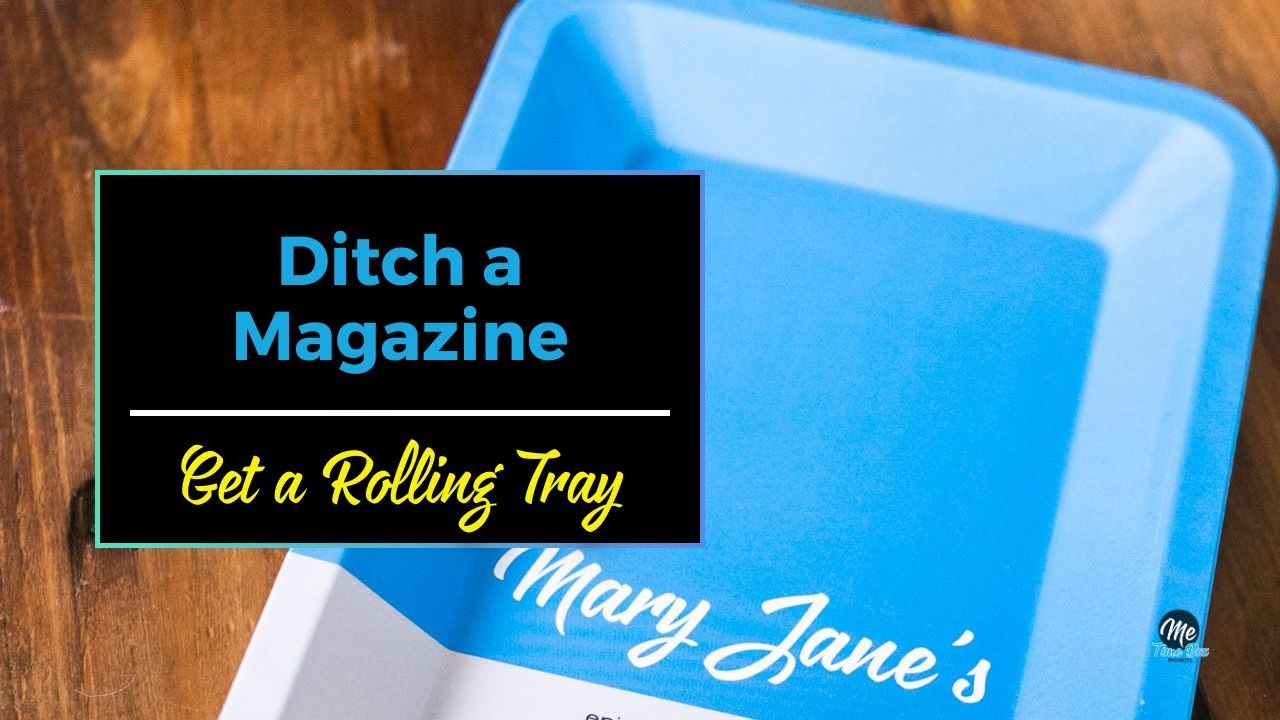 Why a Rolling Tray Should Replace a Magazine