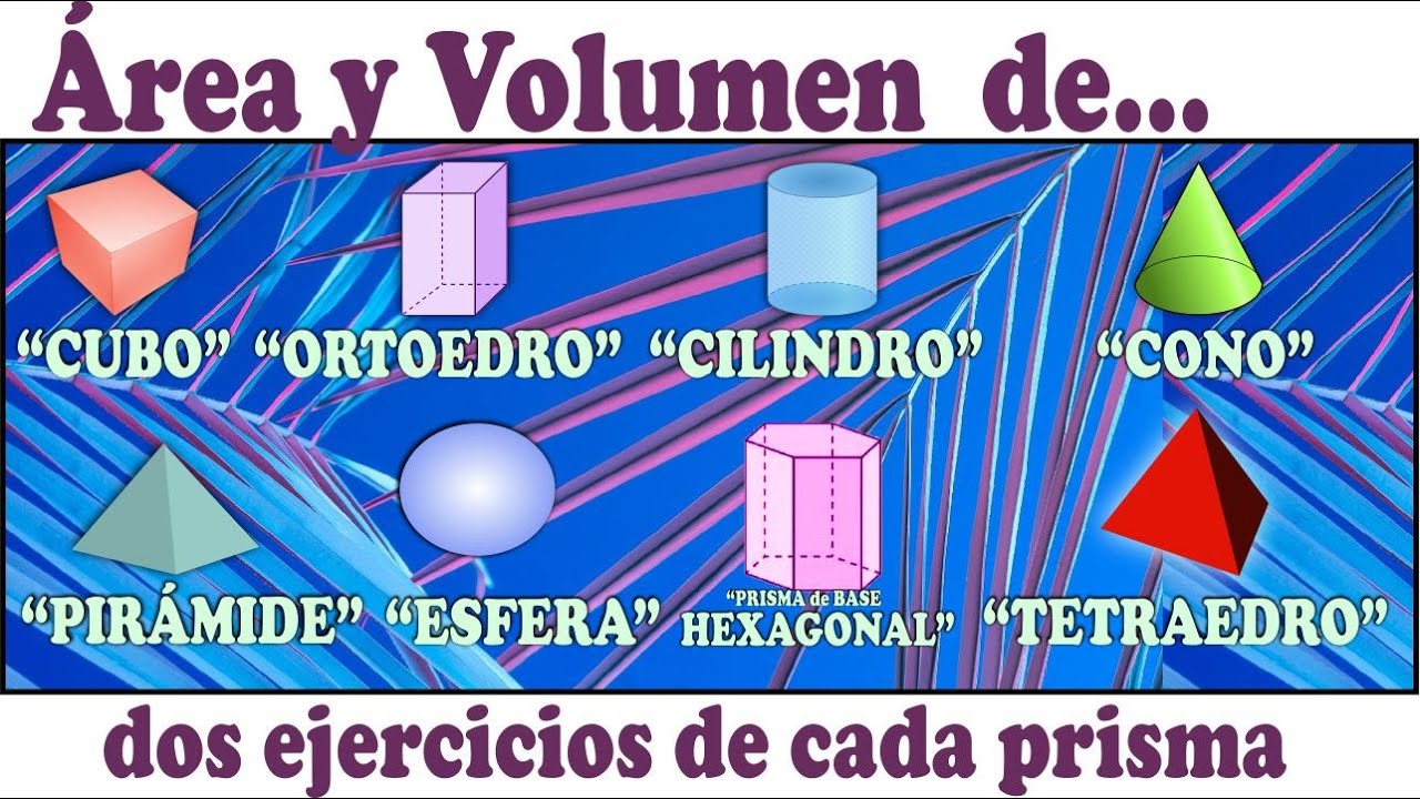 ÁREAS y VOLÚMENES de CUERPOS GEOMÉTRICOS LAS OCHO FIGURAS @ACADEMIADIEGO