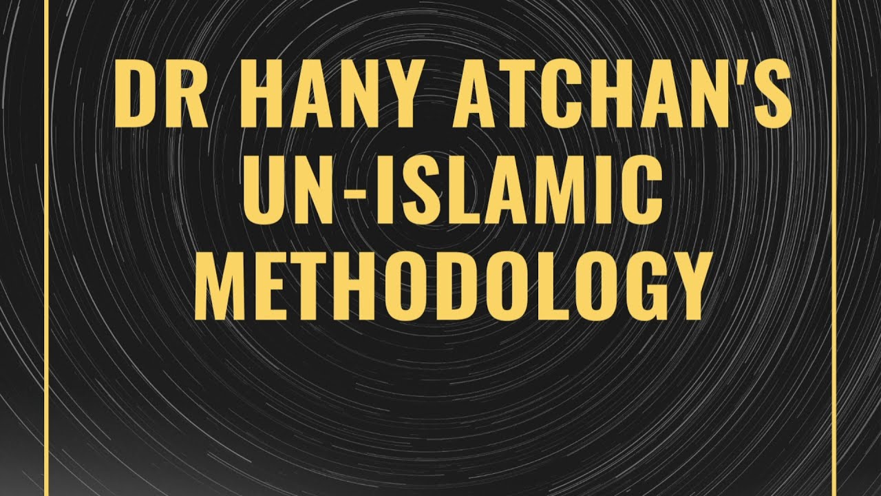 Dr Hany Atchan's Un-Islamic Methodology | Marvelous Quran content