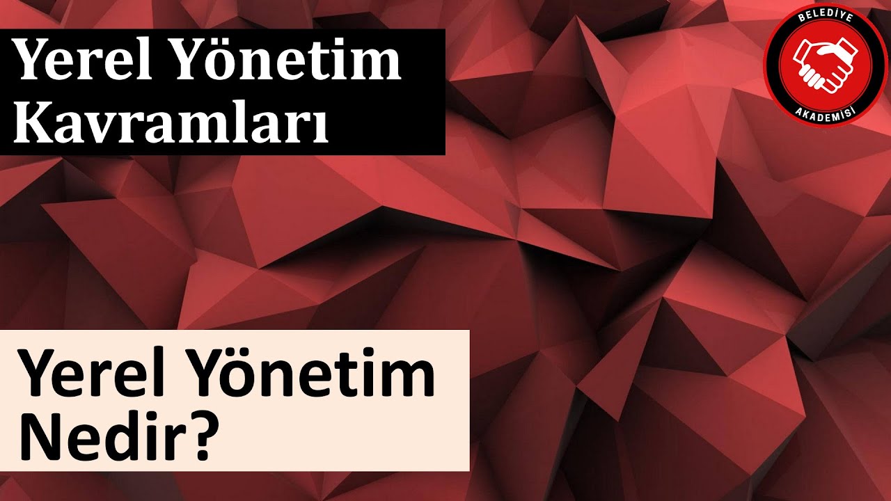 Yerel Yönetim Nedir?