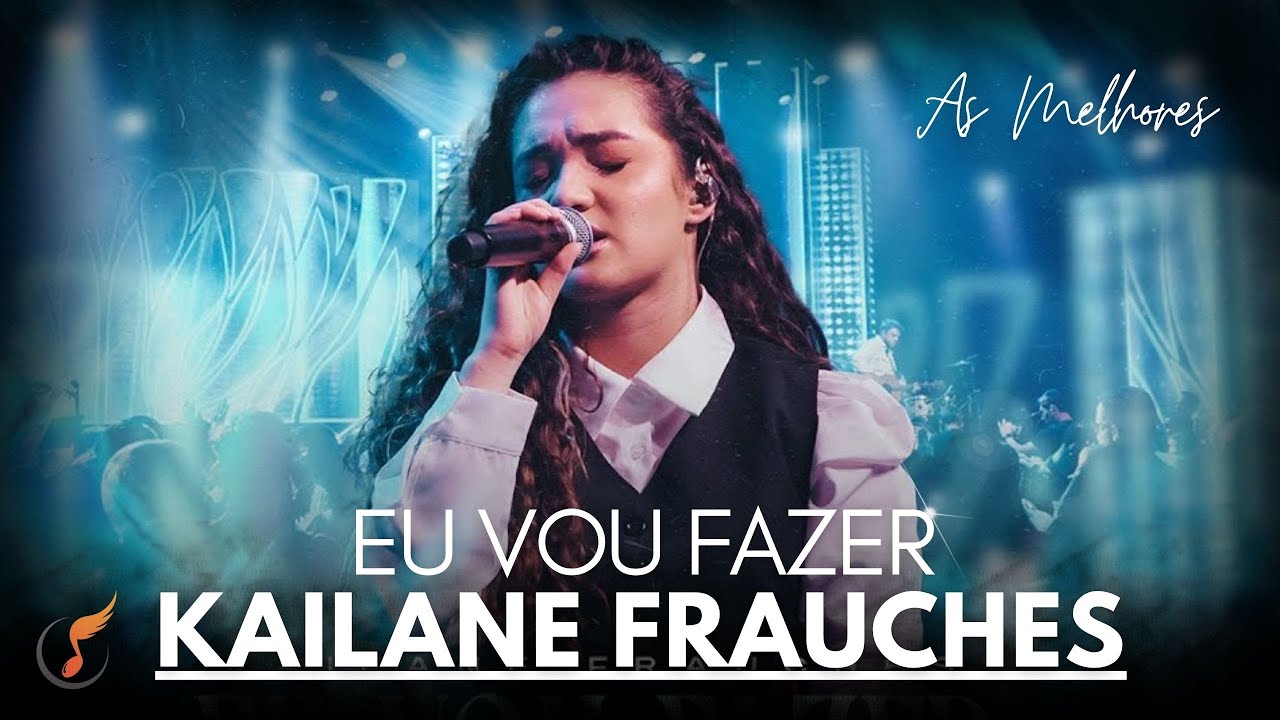 Kailane Frauches | Os Melhores Clipes - [DVD Eu Vou Fazer]
