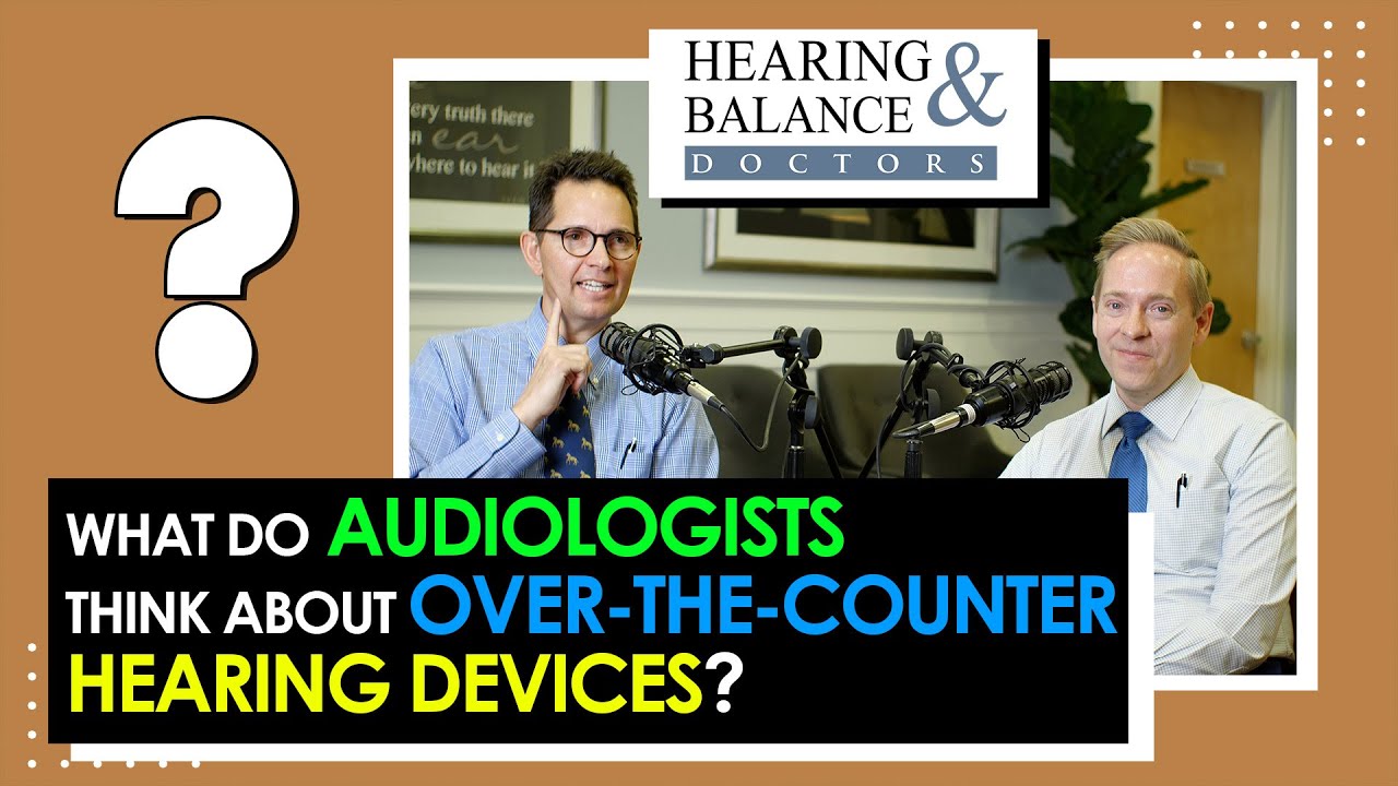 What Do Audiologists Think About Over-the-Counter Hearing Devices