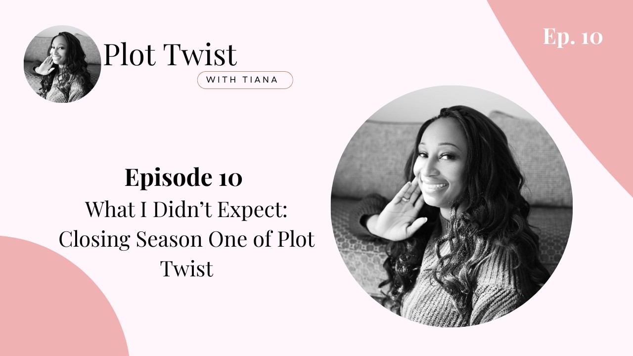 Ep. 10: What I Didn’t Expect: Closing Season One of Plot Twist