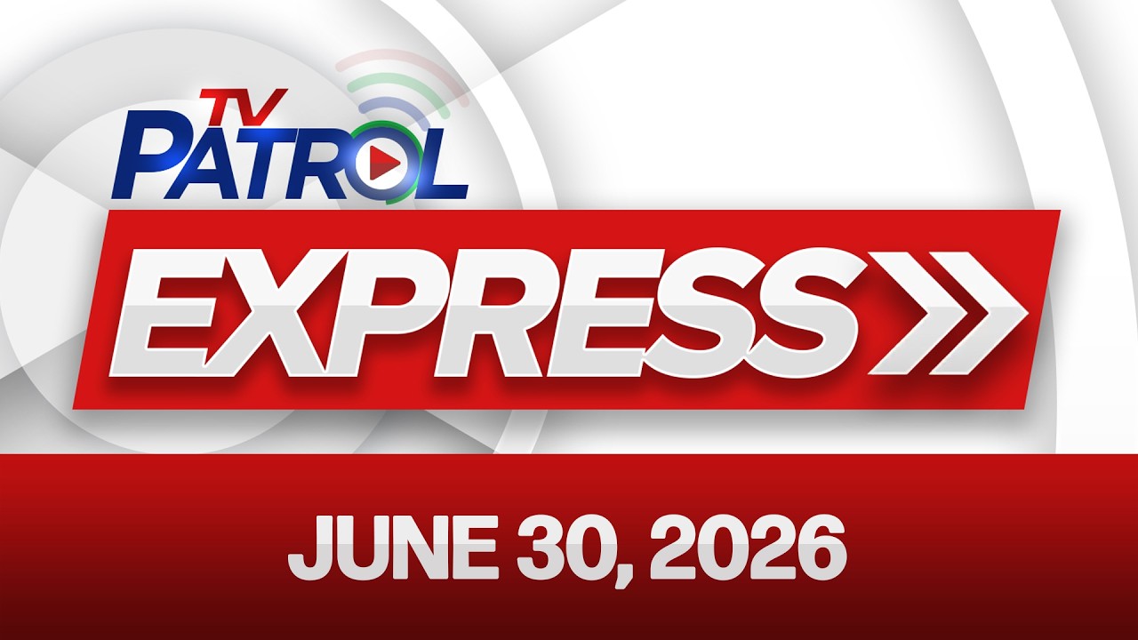 TV Patrol Express | 30 июня 2026 г.