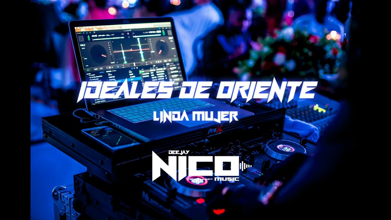 Linda Mujer - Ideales De Oriente REMIX DJ NICO MUSIC