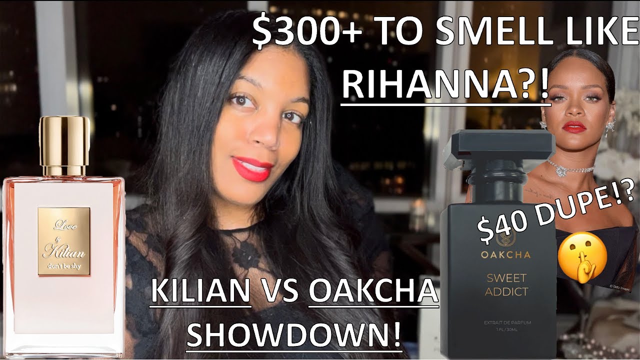 I SPENT $300 TO SMELL LIKE RIHANNA!! | $40 DUPE?? | KILIAN LOVE DON'T BE SHY VS OAKCHA SWEET ADDICT