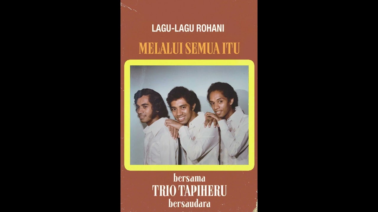 Full Album: Trio Tapiheru Bersaudara - Melalui semua itu