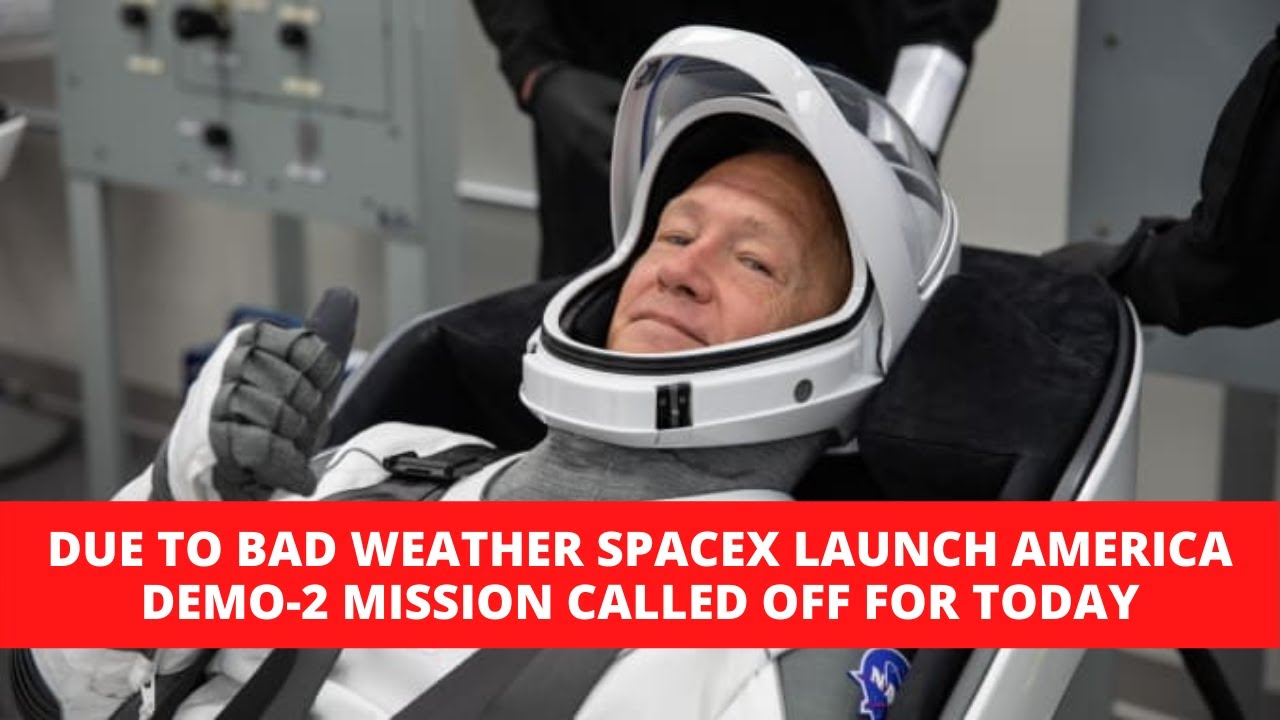 spacex call off the big launch america mission demo-2 | elon musk | dragon 2 | falcon 9 | news