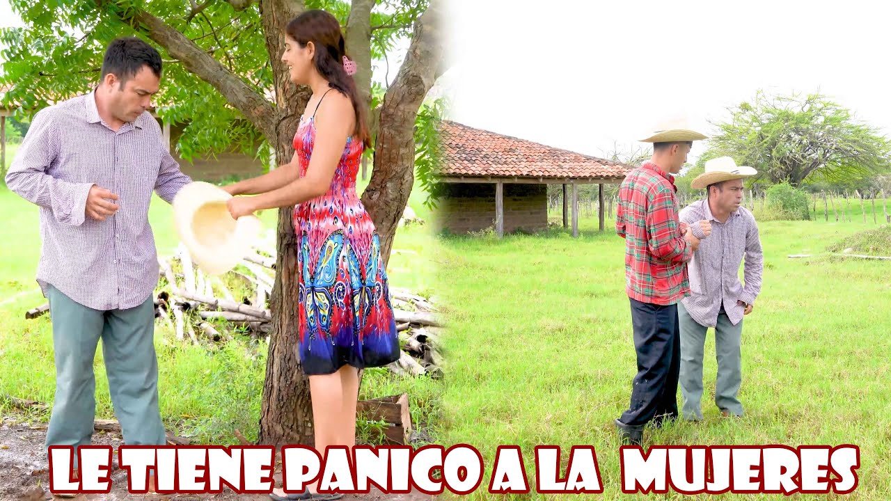 Campesino nunca a estado con mujeres y le tiene pánico