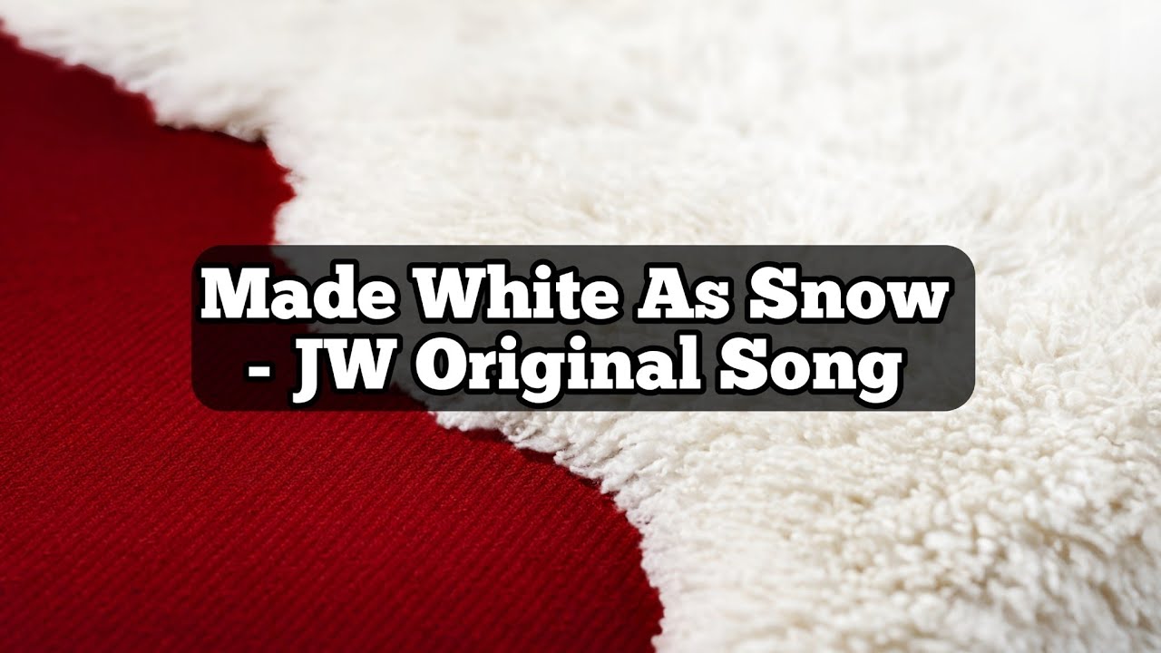 Made US White As Snow | JW Original songs with lyrics