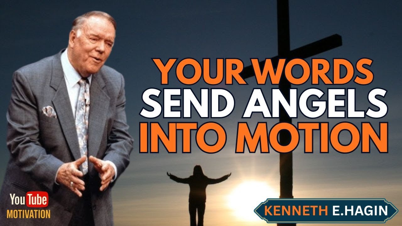 YOUR WORDS SEND ANGELS INTO MOTION | Speak Faith & Activate Heaven | Kenneth E. Hagin Inspired