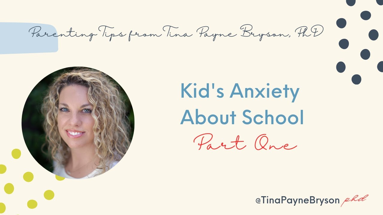 Tina Payne Bryson, Ph.D. -- Kids' Anxiety About School  Part 1