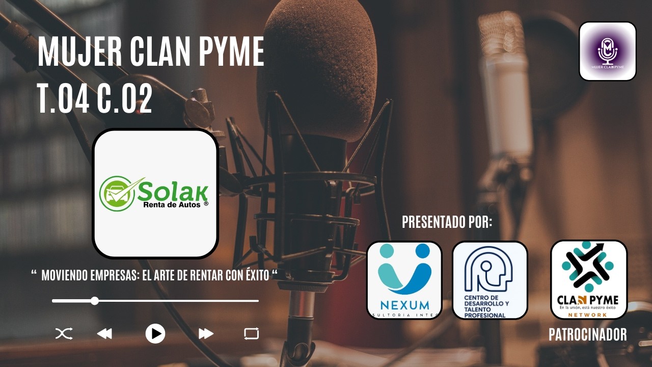 Mujer Clan PYME | T.04 C.02 “ Moviendo empresas: El Arte de rentar con éxito 