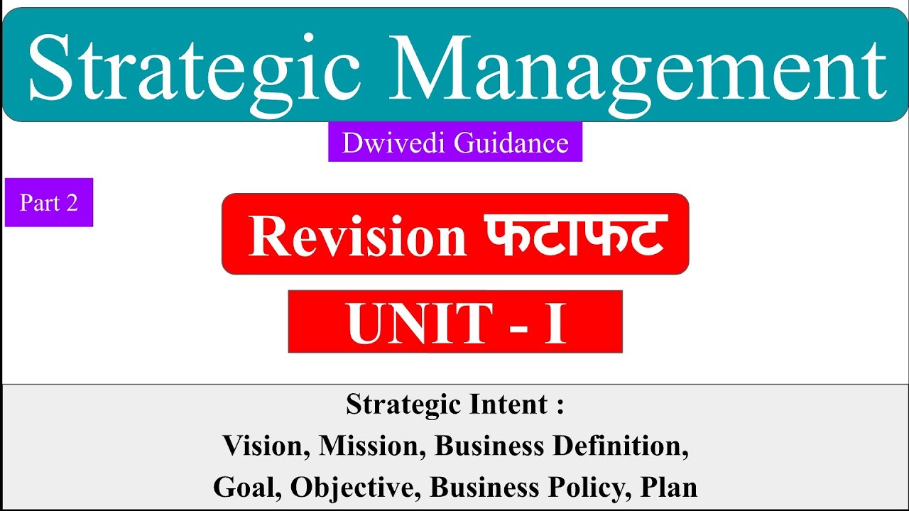2 | Strategic management | strategic intent : Vision, Mission, Goal, Objective, Business Definition