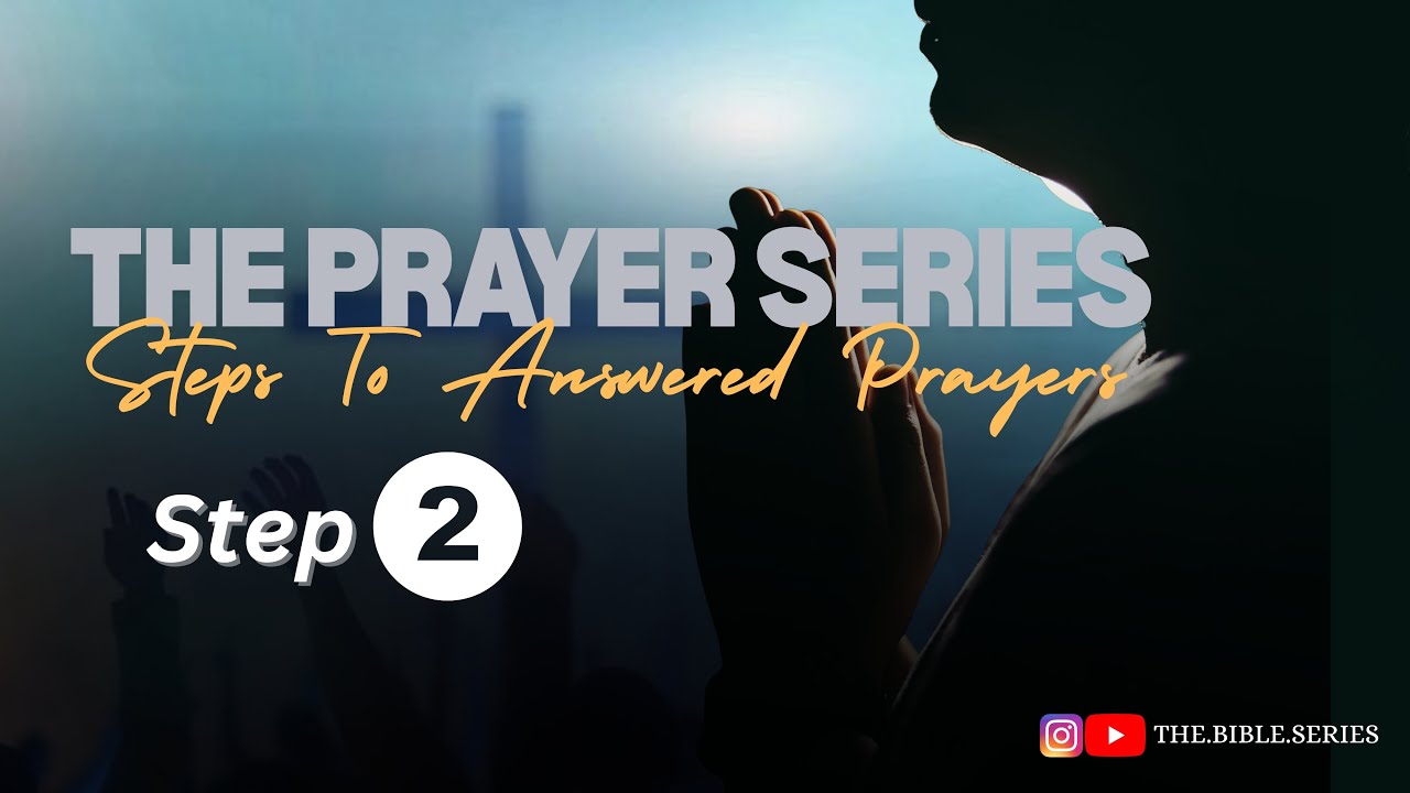Prayer Series| Steps to answered prayer| Ask & believe
