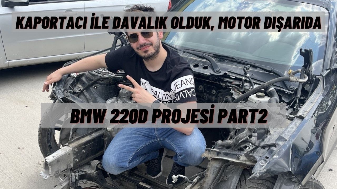 BMW 220d Projesi P2 | İşler Çıkmaza Girdi | Kaportacı ile Tartıştık | Motoru ve Şanzımanı Söktük