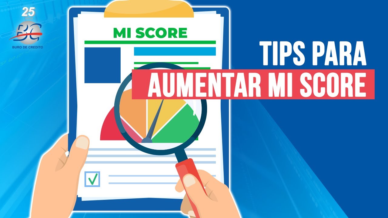 Tips para aumentar Mi Score de Buró de Crédito