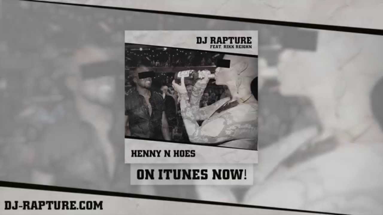 Dj Rapture ft. Rikk Reighn - Henny n Hoes