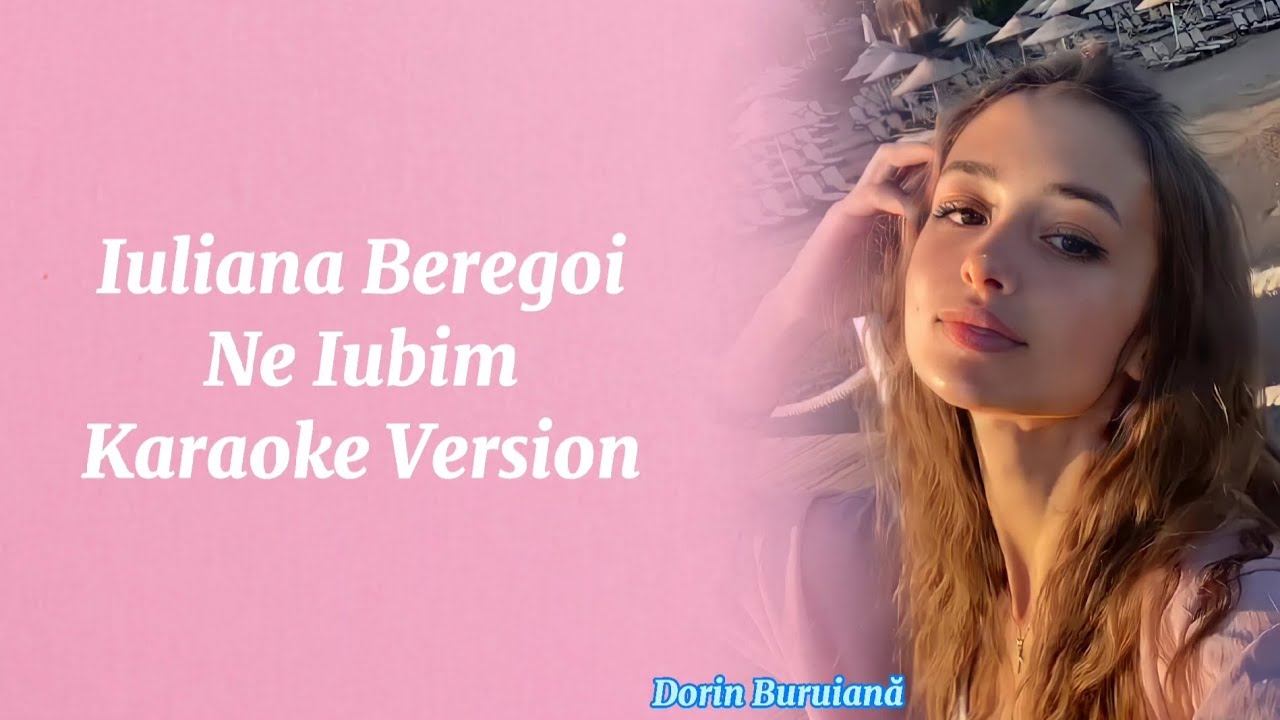 Iuliana Beregoi - Ne Iubim (Karaoke Version)  | Album 