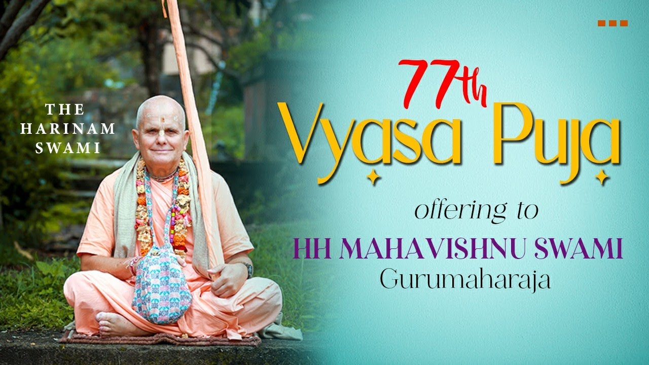 HH Mahavishnu Swami Gurumaharaja's 77th Vyasa-Puja offering