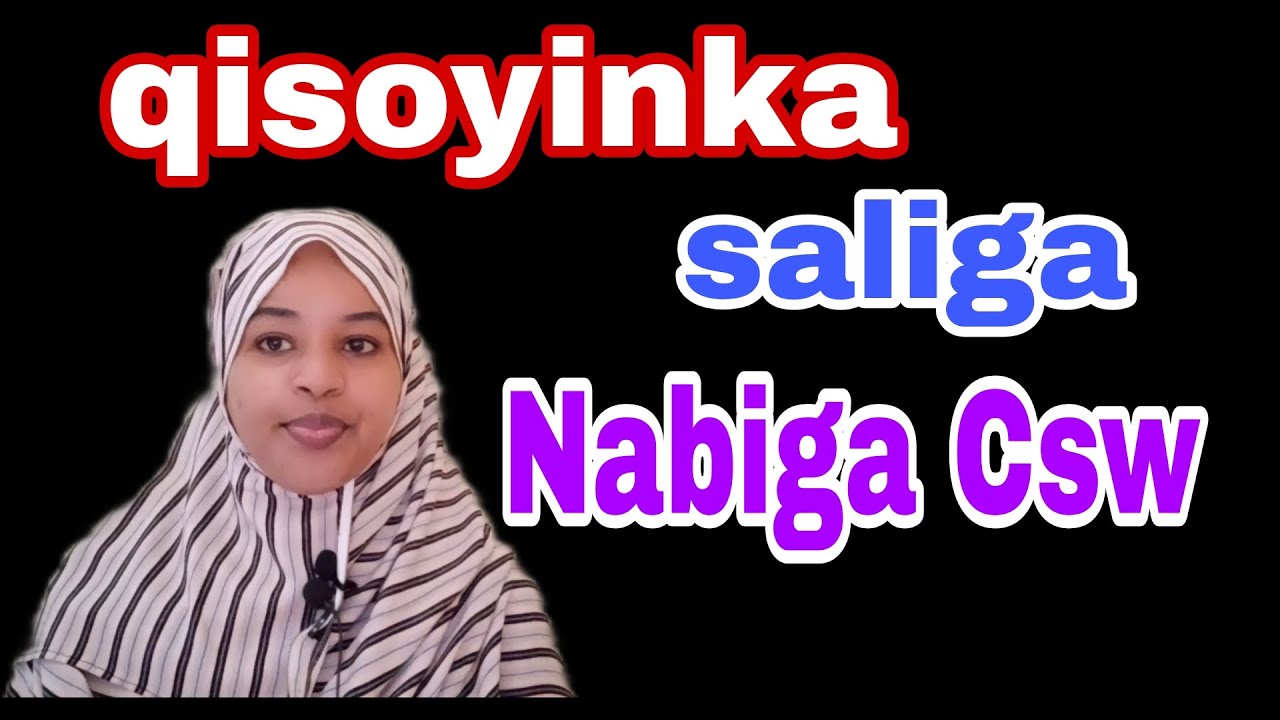 qisooyinki saliga nabiga csw iyo faidoyinka lagala kulmey@afnaaneddabsan