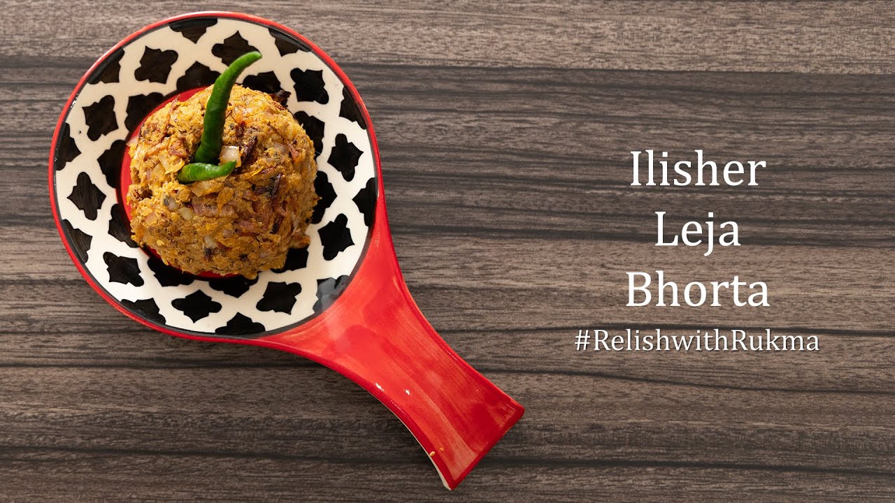 Ilisher Leja Bhorta | Borshay Bhuri Bhoj Series | Relish with Rukma | Episode 7