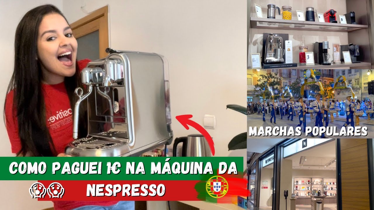 COMO COMPREI A MELHOR MÁQUINA DE CAFÉ DA NESPRESSO POR 1€?😱 + MARCHAS POPULARES |  Carolina Ferreira